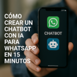 Cómo Crear un Chatbot con IA para WhatsApp en 15 Minutos