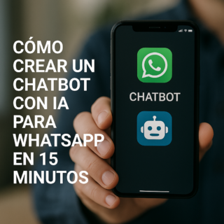 Cómo Crear un Chatbot con IA para WhatsApp en 15 Minutos